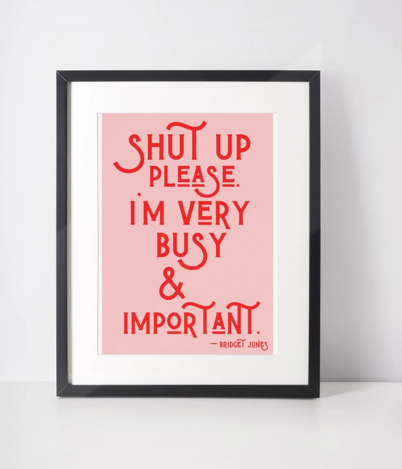 'Shut up please...' Bridget Jones Print