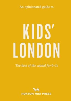 An Opinionated Guide To Kids London