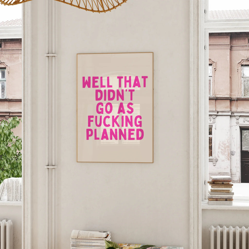 Wisdom & Wonder Print - That Didn't Go As Fucking Planned