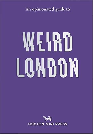 An Opinionated Giode To Weird London Book