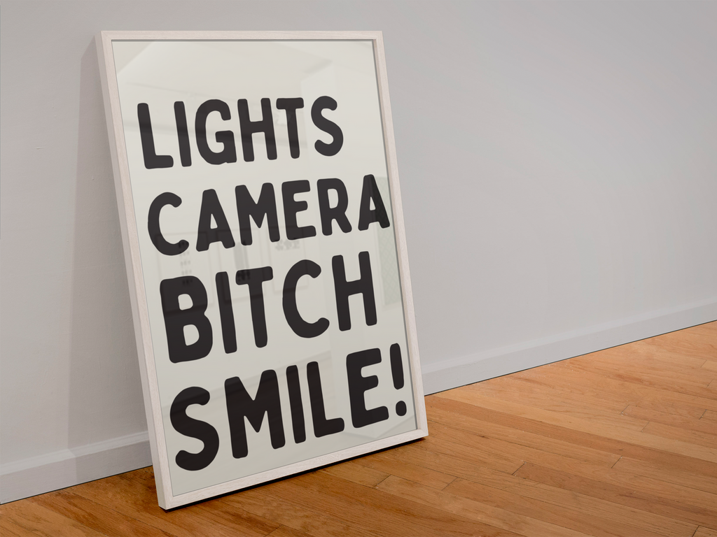 Lights Camera B*tch Smile! A4 Print