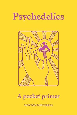 Psychedelics - A Pocket Primer