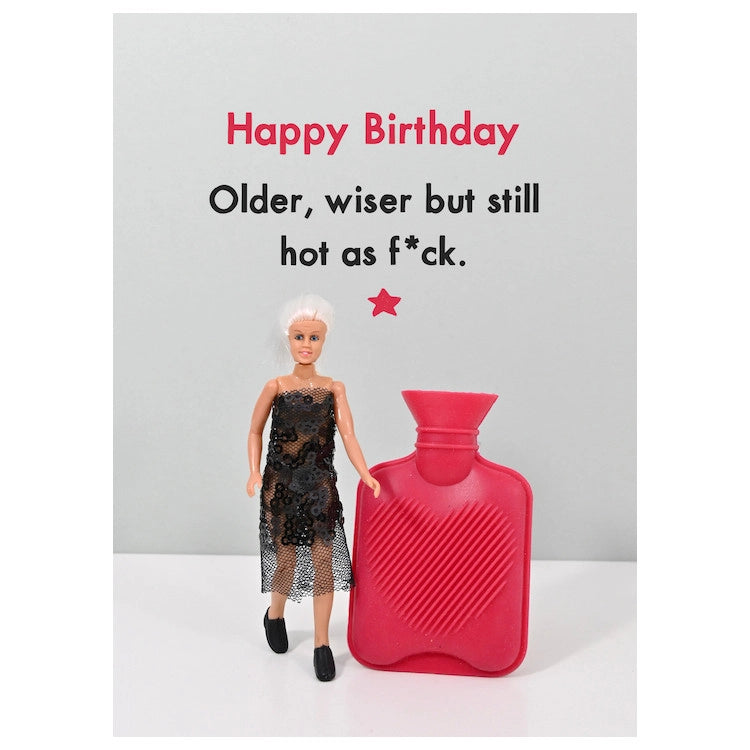 Bold & Bright 'Older, Wiser But Still Hot As F*ck' Card
