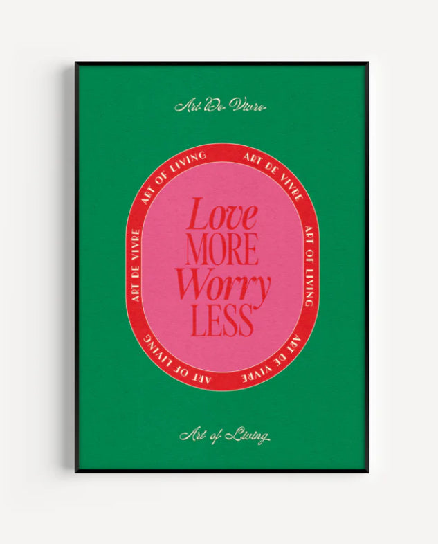 Proper Good Love More Worry Less Print