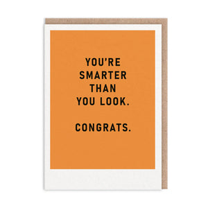 You're Smarter Than You Look Congratulations Card