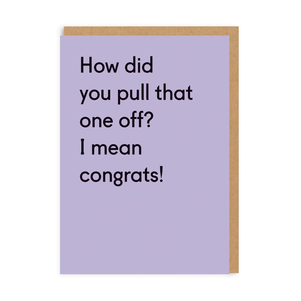 How Did You Pull That One Off? Congratulations Card.