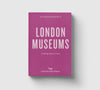 An Opinionated Guide To London Museums