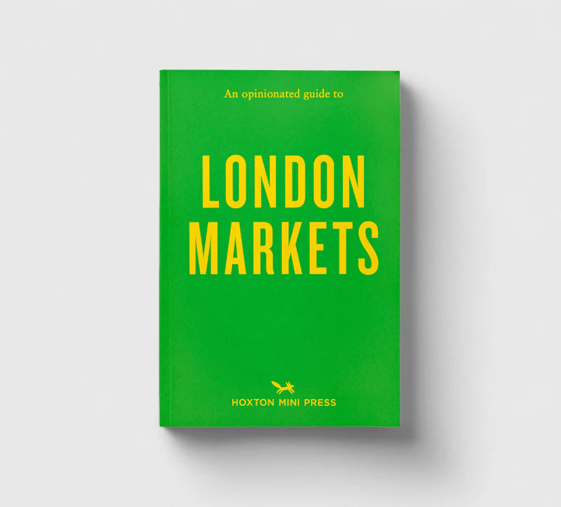 An Opinionated Guide To London Markets