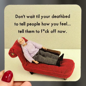 Bold & Bright 'Don't Wait Till Your Deathbed' Coaster