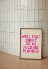 Wisdom & Wonder Print - That Didn't Go As Fucking Planned