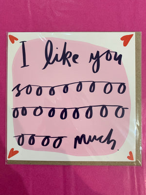 East End Prints 'I Like You Sooo... Much' Card