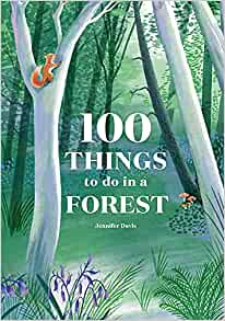 100 Things to do in a Forest , Jennifer Davis