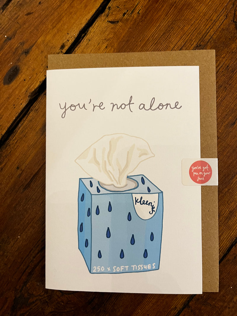 You've Got Pen On Your Face 'Not Alone' Card