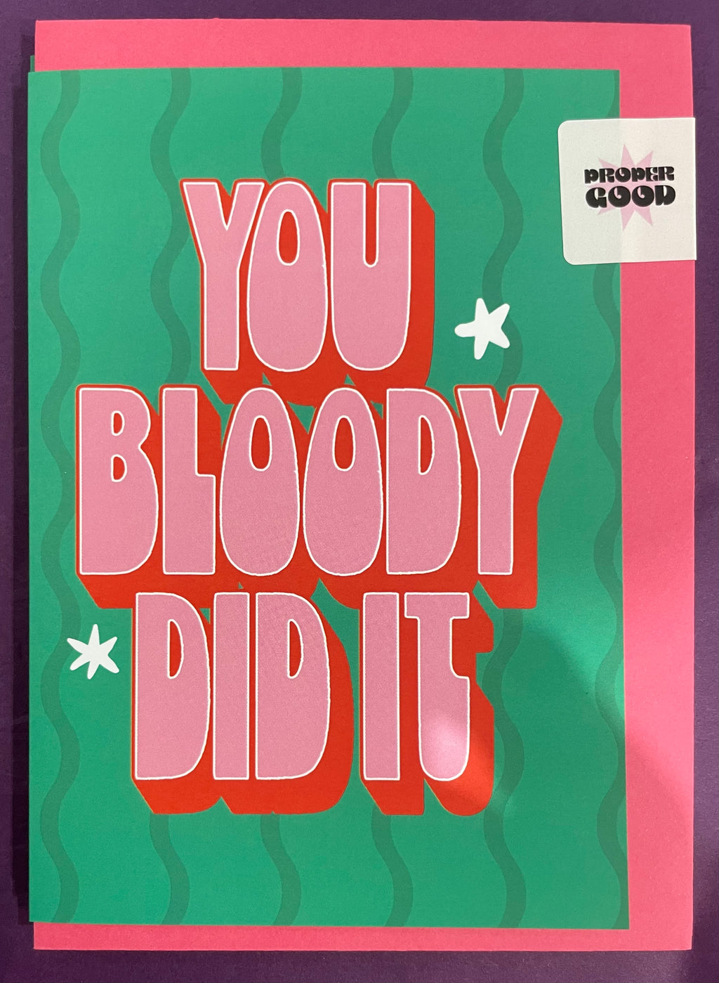Proper Good ' You Bloody Did It' Card