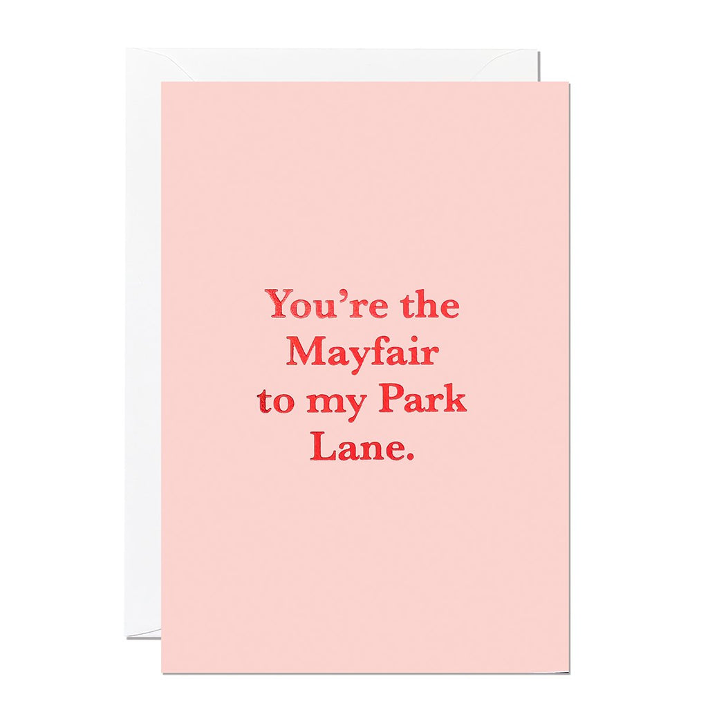 Ricicle You're the Mayfair to my Park Lane Card