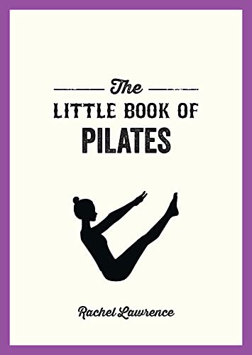 The Little Book Of Pilates by Rachel Lawrence