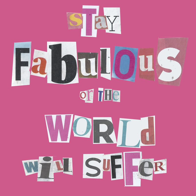 Poet and Painter - Stay fabulous or the world will suffer